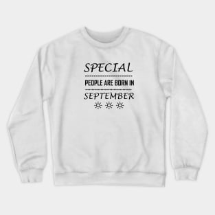 special people are born in September Crewneck Sweatshirt